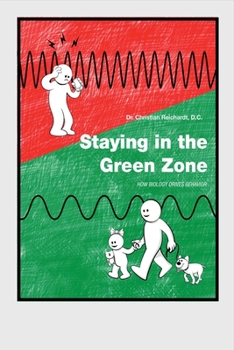 Paperback Staying in the Green Zone: How Biology Drives Behavior Volume 1 Book