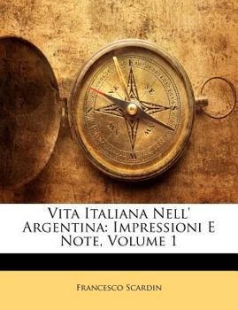Paperback Vita Italiana Nell' Argentina: Impressioni E Note; Volume 1 [Italian] Book