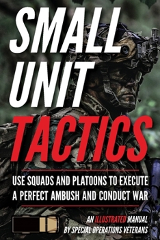Paperback Small Unit Tactics: An Illustrated Manual Book
