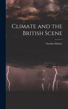 Climate and the British Scene - Book #22 of the Collins New Naturalist