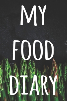 My Food Diary: The perfect way to track your food intake - ideal gift for anyone who is on / going on a diet!