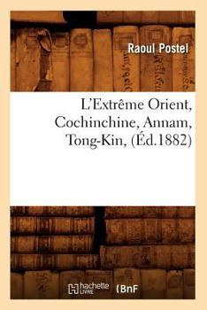 L'Extraame Orient, Cochinchine, Annam, Tong-Kin, (A0/00d.1882)