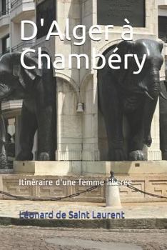 Paperback D'Alger À Chambéry: Itinéraire d'Une Femme Libérée [French] Book