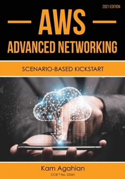 Paperback AWS Advanced Networking SCENARIO-BASED KICKSTART: 2021 Edition Book