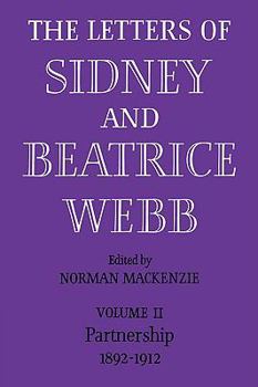 The Letters of Sidney and Beatrice Webb: Volume 2, Partnership 1892–1912 - Book #2 of the Letters of Sidney and Beatrice Webb