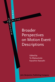 Broader Perspectives on Motion Event Descriptions - Book #69 of the Human Cognitive Processing: Cognitive Foundations of Language Structure and Use