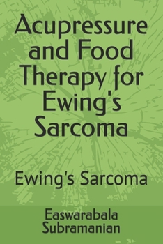 Acupressure and Food Therapy for Ewing's Sarcoma: Ewing's Sarcoma (Common People Medical Books - Part 3)