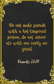 Do not make friends with a hot-tempered person, do not associate with one easily angered. Proverbs 22:24 A5 Lined Notebook: Funny Bible Verse ... Prayer Blank Composition Writing Note Taking