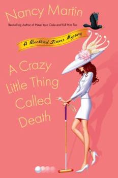 Hardcover A Crazy Little Thing Called Death: A Blackbird Sisters Mystery Book