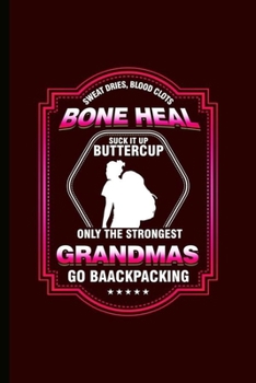 Sweat Dries Blood Clots Bone heal: Cool Mountainers Design Sayings For Grandmother love Hiking Great Gift (6"x9") Lined Notebook to write in