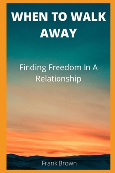 Paperback When to Walk Away: Finding Freedom In A Relationship Book