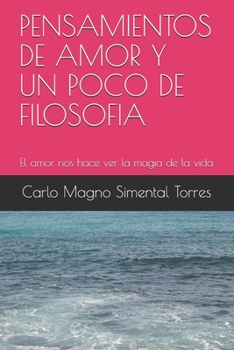 Paperback Pensamientos de Amor Y Un Poco de Filosofia: El amor nos hace ver la magia de la vida [Spanish] Book