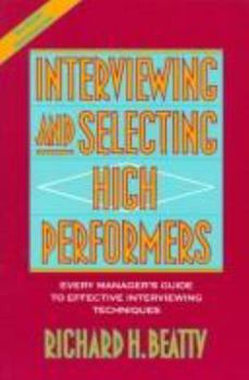 Hardcover Interviewing and Selecting High Performers: Every Manager's Guide to Effective Interviewing Techniques Book