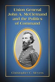 Paperback Union General John A. McClernand and the Politics of Command Book