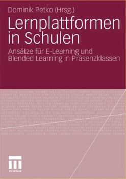 Paperback Lernplattformen in Schulen: Ansätze Für E-Learning Und Blended Learning in Präsenzklassen [German] Book