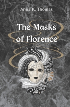Paperback The Masks of Florence: A Renaissance Novel Book
