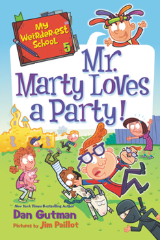 My Weirder-est School #5: Mr. Marty Loves a Party! - Book #5 of the My Weirder-est School