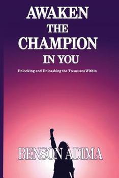 Paperback Awaken The Champion In You: Unlocking and Unleashing the Treasures Within Book