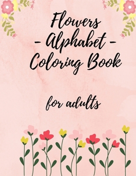 Flowers Alphabet Coloring Book for Adults