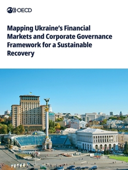 Paperback Mapping Ukraine's Financial Markets and Corporate Governance Framework for a Sustainable Recovery Book