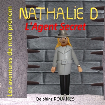 Paperback Nathalie D l'Agent Secret: Les aventures de mon prénom [French] Book