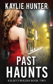 Past Haunts - Book #2 of the Kelsey's Burden