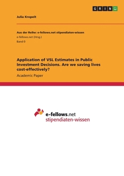 Paperback Application of VSL Estimates in Public Investment Decisions. Are we saving lives cost-effectively? Book