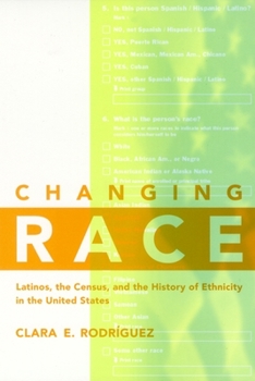 Paperback Changing Race: Latinos, the Census and the History of Ethnicity Book