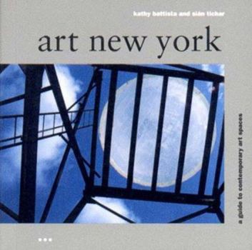 Paperback Art New York: A Guide to Contemporary Art Spaces Book