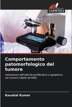 Comportamento patomorfologico del tumore: Valutazione dell'attività proliferativa e apoptotica nel tumore indotto da NMU