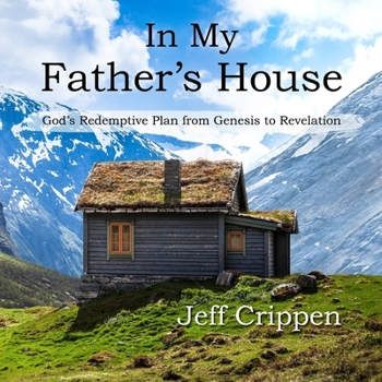 Paperback In My Father's House: God's Redemptive Plan from Genesis to Revelation Book