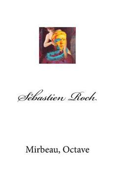 S�bastien Roch: Roman de Moeurs (Classic Reprint)