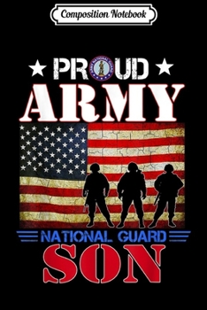Composition Notebook: Proud Army National Guard Son Flag Veteran Gift  Journal/Notebook Blank Lined Ruled 6x9 100 Pages