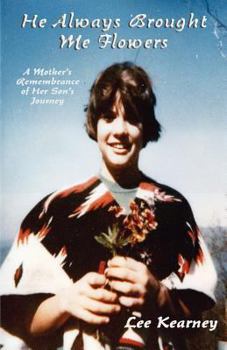 Paperback He Always Brought Me Flowers: A Mother's Remembrance of Her Son's Journey Book