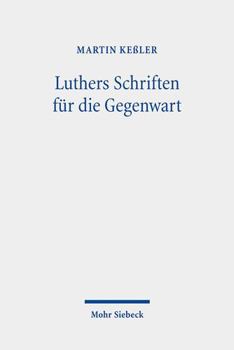 Paperback Luthers Schriften Fur Die Gegenwart: Drei Konkurrierende Editionsprojekte in Den 1930er Und 1940er Jahren [German] Book