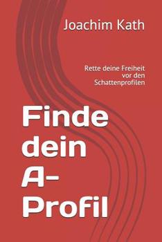 Paperback Finde dein A-Profil: Rette deine Freiheit vor den Schattenprofilen [German] Book