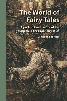 Paperback The World of Fairy Tales: A path to the essence of the young child through fairy tales Book