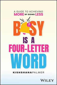 Hardcover Busy Is a Four-Letter Word: A Guide to Achieving More by Doing Less Book