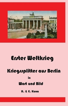 Paperback Erster Weltkrieg - Kriegssplitter aus Berlin in Wort und Bild [German] Book