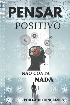 Paperback Pensar Positivo Não Conta NADA [Portuguese] Book
