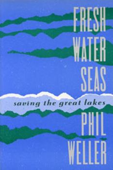 Paperback Fresh Water Seas: Saving the Great Lakes Book