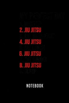 Notebook: Brazilian jiu jitsu perfect day tshirt funny mma gift tee premium Notebook|6x9(100 pages)Blank Lined Paperback Journal For Student|Jiu jitsu ... Jounal|Jiu jitsu Gifts| Composition Notebook