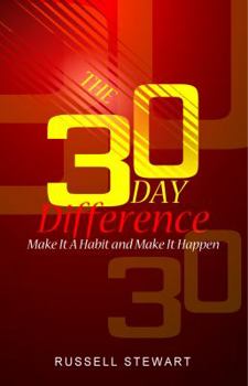 Paperback The 30 Day Difference: Make It A Habit and Make It Happen Book