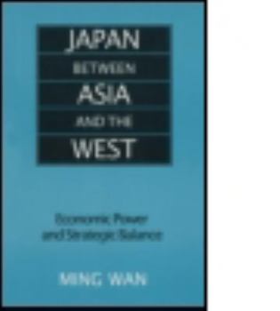 Hardcover Japan Between Asia and the West: Economic Power and Strategic Balance Book