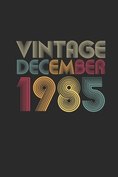 Vintage December 1985: Small Lined Notebook (6 X 9 -120 Pages) for 34 years old Birthday Gift and 34th Anniversary Gift for Women And Men