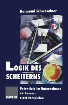 Paperback Logik Des Scheiterns: Potentiale Im Unternehmen Verbessern Statt Verspielen [German] Book