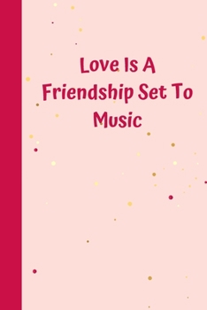 Paperback Love Is A Friendship Set To Music: 6'x9' notebook 120 ligned pages Book