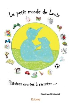 Paperback Le petit monde de Louise: Histoires courtes à raconter [French] Book