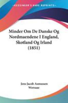 Paperback Minder Om De Danske Og Nordmaendene I England, Skotland Og Irland (1851) Book