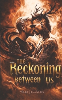 The Reckoning Between Us: A Dark M/M & M/F Romance (The Between Us Series)